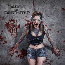Barbie On Deathtrip : Will You Kill Me ?